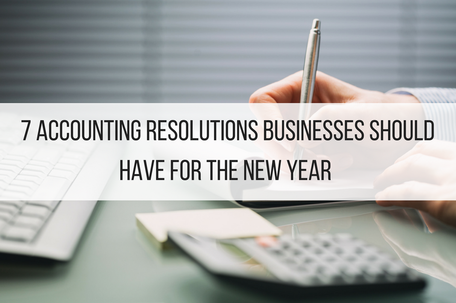 7 Accounting Resolutions Businesses Should Have for the New Year