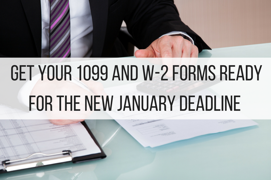 Get Your 1099 and W-2 Forms Ready for the New January Deadline