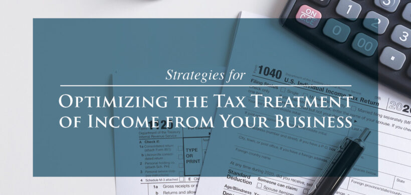 Strategies for Optimizing the Tax Treatment of Income from Your Business