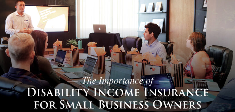 The Importance of Disability Income Insurance for Small Business Owners